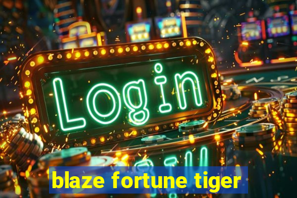 blaze fortune tiger